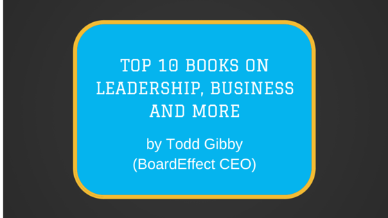 Top 10 Books on Leadership, Business and More by Todd Gibby